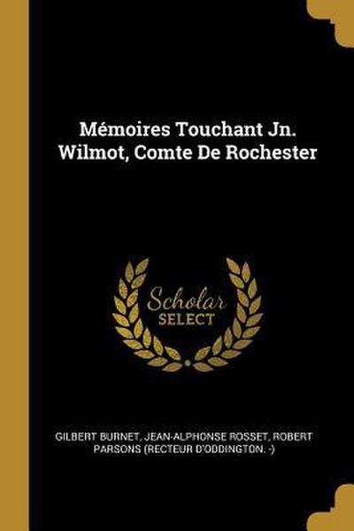 Mémoires Touchant Jn. Wilmot, Comte De Rochester