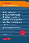 Praktiker-Handbuch Erbschaftsteuer, Grunderwerbsteuer, Kraftfahrzeugsteuer, andere Verkehrsteuern und Bewertungsgesetz 2025,29. Auflage