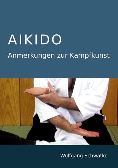 Aikido - Anmerkungen zur Kampfkunst