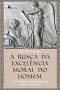 A Busca da Excelência Moral do Homem