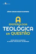 A Epistemologia Teológica em Questão