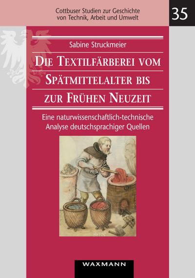 Die Textilfärberei vom Spätmittelalter bis zur Frühen Neuzeit (14.-16. Jahrhundert)