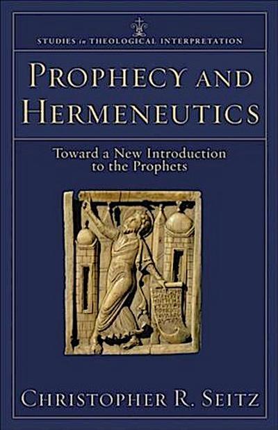 Prophecy and Hermeneutics (Studies in Theological Interpretation)