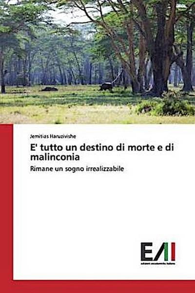 E’ tutto un destino di morte e di malinconia