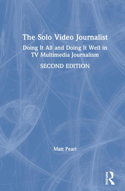 The Solo Video Journalist