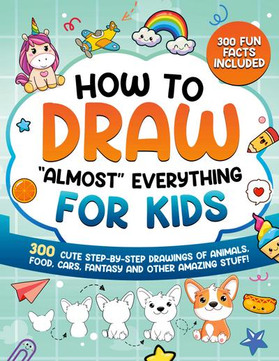 How to Draw "Almost" Everything for Kids