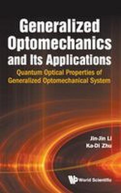 GENERALIZED OPTOMECHANICS AND ITS APPLICATIONS