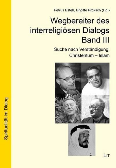 Wegbereiter des interreligiösen Dialogs. Bd.3