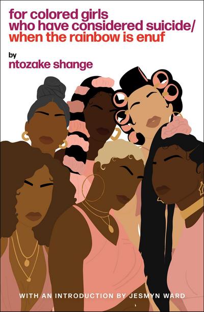 For Colored Girls Who Have Considered Suicide When the Rainbow Is Enuf - Ntozake Shange