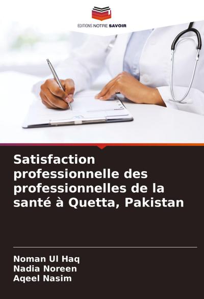 Satisfaction professionnelle des professionnelles de la santé à Quetta, Pakistan