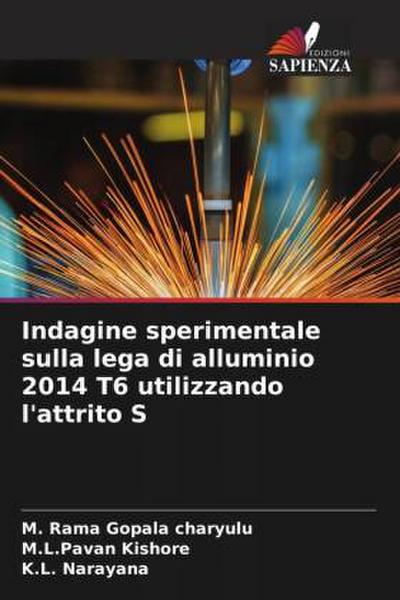 Indagine sperimentale sulla lega di alluminio 2014 T6 utilizzando l’attrito S