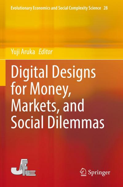 Digital Designs for Money, Markets, and Social Dilemmas
