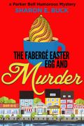 The Faberge Easter Egg and Murder (Parker Bell Humorous Mystery, #3)