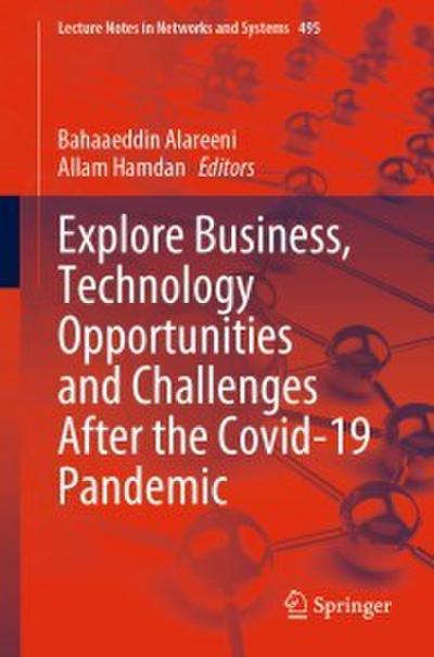 Explore Business, Technology Opportunities and Challenges ¿After the Covid-19 Pandemic