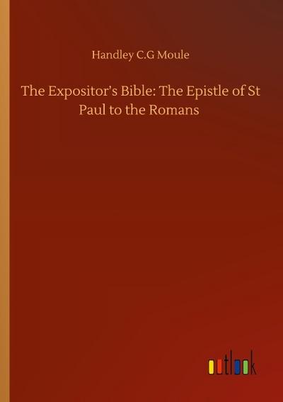 The Expositor’s Bible: The Epistle of St Paul to the Romans