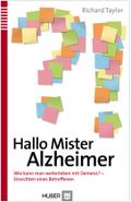 Hallo Mister Alzheimer: Wie kann man weiterleben mit Demenz - Einsichten eines Betroffenen