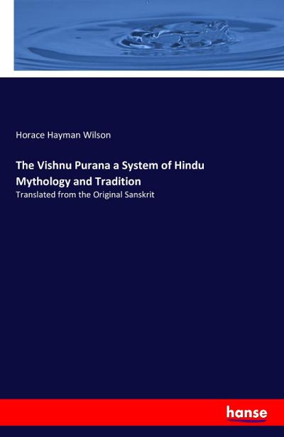 The Vishnu Purana a System of Hindu Mythology and Tradition