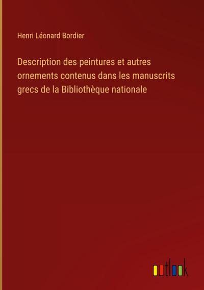 Description des peintures et autres ornements contenus dans les manuscrits grecs de la Bibliothèque nationale