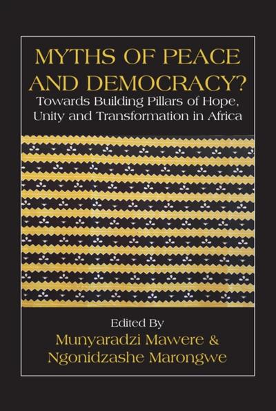 Myths of Peace and Democracy? Towards Building Pillars of Hope, Unity and Transformation in Africa