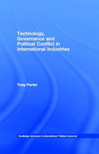 Technology, Governance and Political Conflict in International Industries