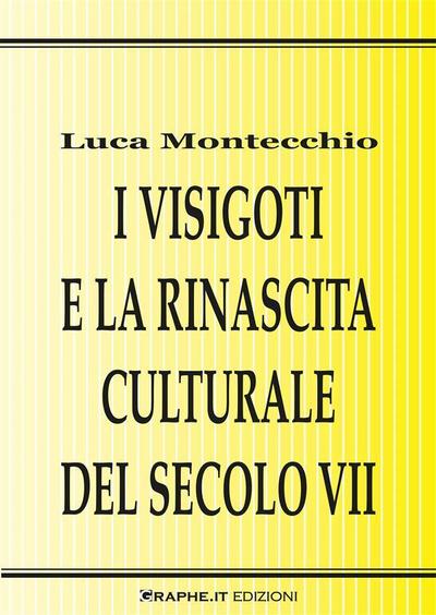 I Visigoti e la rinascita culturale del secolo VII