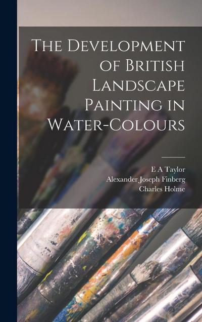 The Development of British Landscape Painting in Water-colours