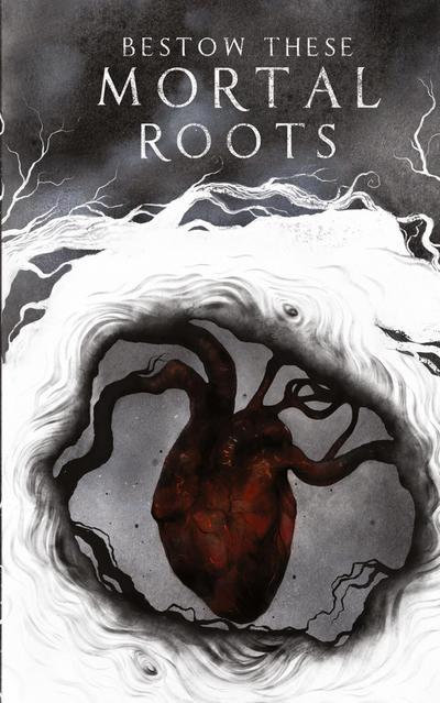 Bestow These Mortal Roots