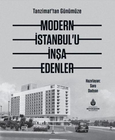 Tanzimattan Günümüze Modern Istanbulu Insa Edenler Ciltli
