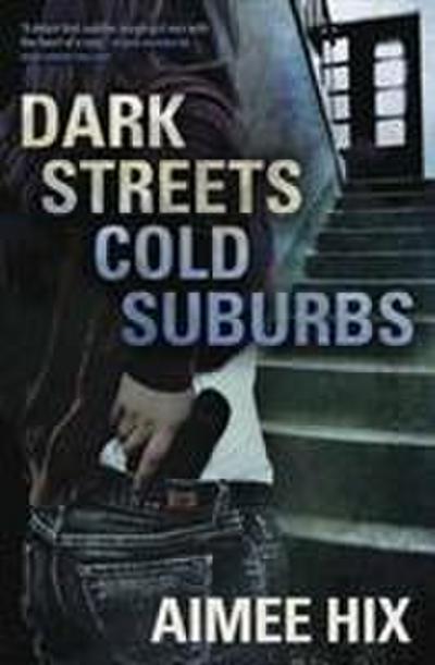 Hix, A: Dark Streets, Cold Suburbs