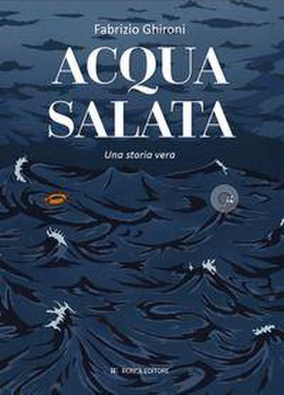 Acqua salata. Una storia vera