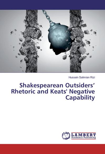Shakespearean Outsiders¿ Rhetoric and Keats’ Negative Capability