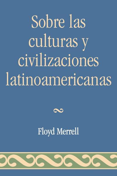 Sobre las Culturas y Civilizaciones Latinoamericanas