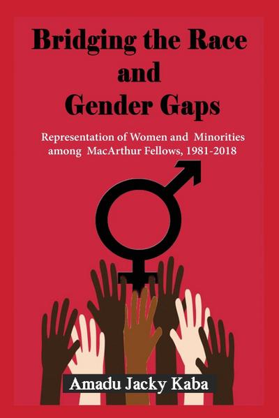 Bridging the Race and Gender Gaps: Representation of Women andMinorities among MacArthur Fellows, 1981-2018