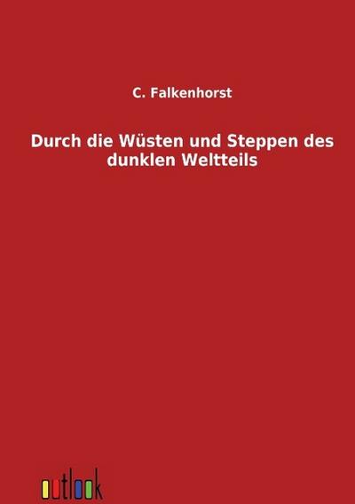 Durch die Wüsten und Steppen des dunklen Weltteils