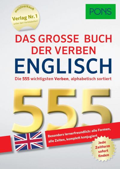 PONS Das große Buch der Verben Englisch: Die 555 wichtigsten Verben, alphabetisch sortiert.