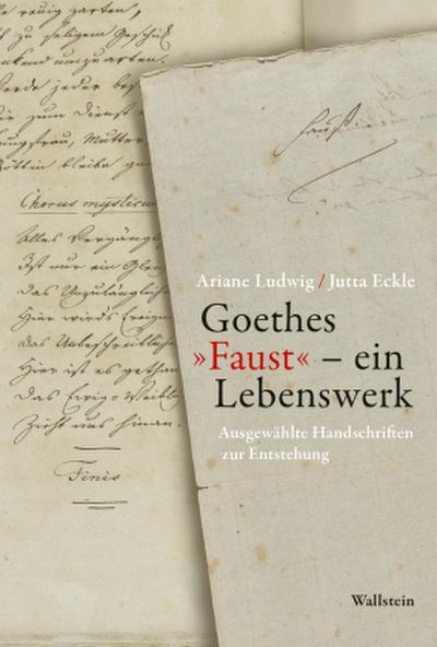 Goethes ’Faust’ - ein Lebenswerk