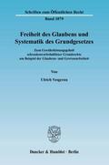 Freiheit des Glaubens und Systematik des Grundgesetzes