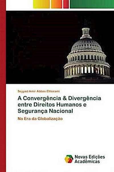 A Convergência & Divergência entre Direitos Humanos e Segurança Nacional
