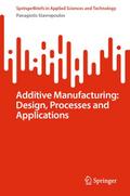 Additive Manufacturing: Design, Processes and Applications