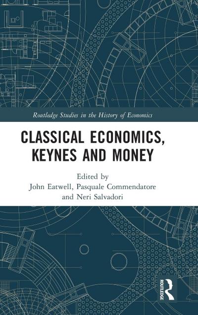Classical Economics, Keynes and Money
