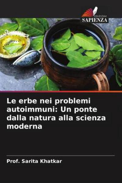 Le erbe nei problemi autoimmuni: Un ponte dalla natura alla scienza moderna