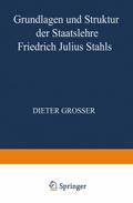 Grundlagen und Struktur der Staatslehre Friedrich Julius Stahls