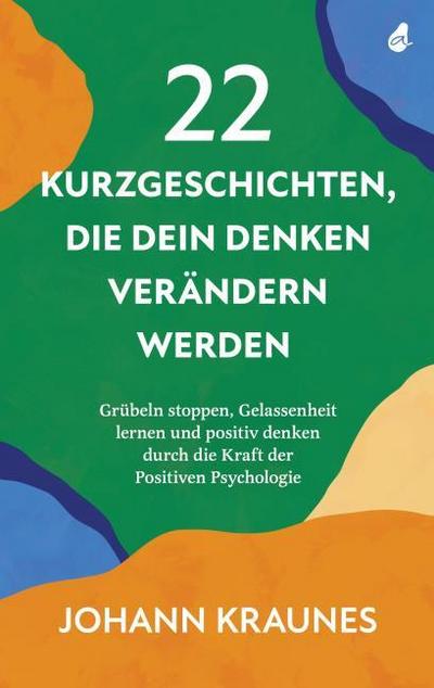 22 Kurzgeschichten, die dein Denken verändern werden