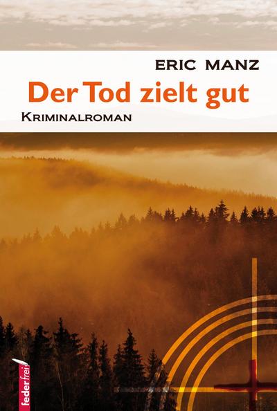 Der Tod zielt gut: Österreich Krimi