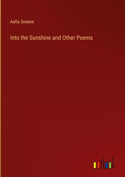 Into the Sunshine and Other Poems