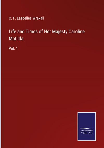 Life and Times of Her Majesty Caroline Matilda