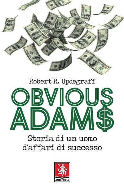 Updegraff, R: Obvious Adams. Storia di un uomo d’affari di s