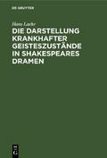 Die Darstellung krankhafter Geisteszustände in Shakespeares Dramen