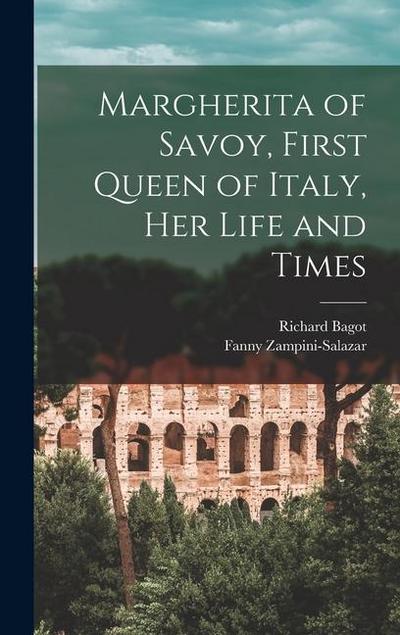 Margherita of Savoy, First Queen of Italy, her Life and Times