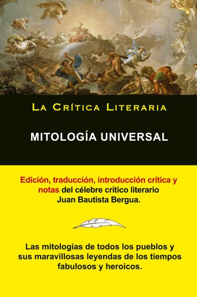 Mitología Universal, Juan Bautista Bergua; Colección La Crítica Literaria por el célebre crítico literario Juan Bautista Bergua, Ediciones Ibéricas